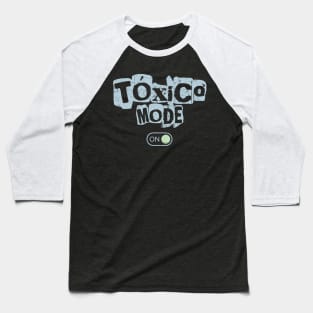 Tóxico Mode ON Baseball T-Shirt